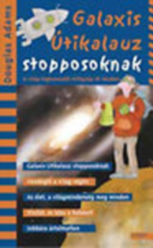 Douglas Adams: Galaxis útikalauz stopposoknak - A világ leghosszabb trilógiája öt részben (Galaxis Útikalauz stopposoknak + Vendéglő a világ végén + Az élet, a világmindenség meg minden + Viszlát, és kösz a halakat! + Jobbára ártalmatlan)- 5 mű egy kötetben