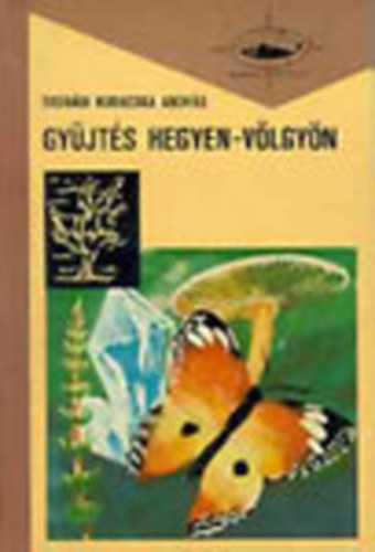 Tasnádi Kubacska András: Gyűjtés hegyen-völgyön (Búvár könyvek)