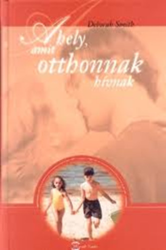 Deborah Smith: A hely, amit otthonnak hívnak
