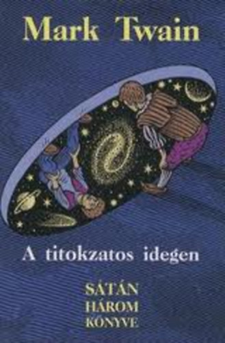 Mark Twain: A titokzatos idegen - Sátán három könyve