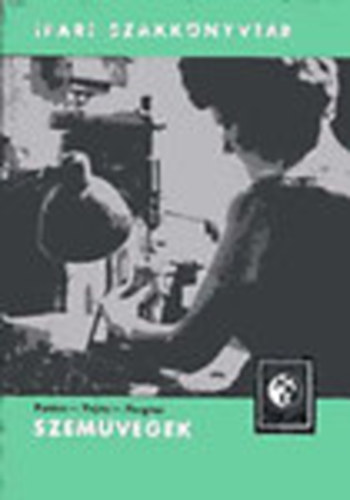 Patócs- Vajay- Hargitai: Szemüvegek (Ipari szakkönyvtár)