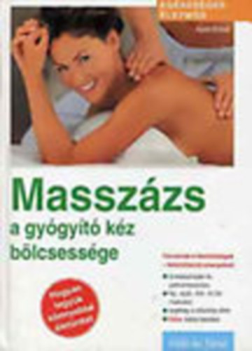 Karin Schutt: Masszázs: A gyógyító kéz bölcsessége (Egészséges életmód)