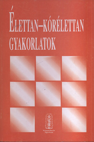 Ormai Sándor dr.: Élettan - kórélettan gyakorlatok