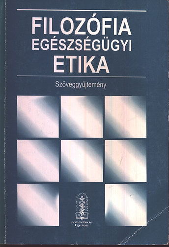 Gangler- Gárdai- Szarka (szerk.): Filozófia - egészségügyi etika szöveggyűjtemény