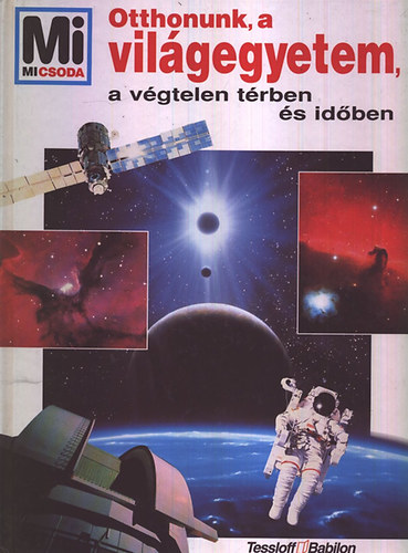 Erich Übelacker: Otthonunk, a világegyetem, a végtelen térben és időben - Mi micsoda 41