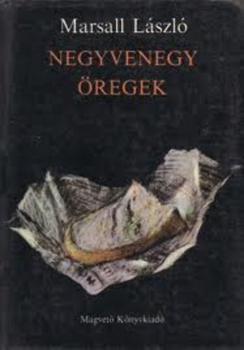 Marsall László: Negyvenegy öregek
