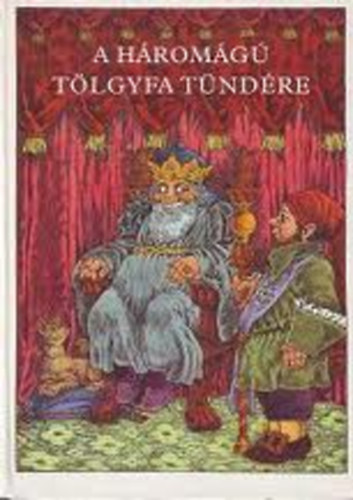 : A háromágú tölgyfa tündére - A legszebb magyar népmesék