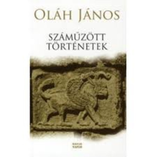 Oláh János: Száműzött történetek (Novellafüzér)