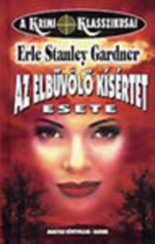 Erle Stanley Gardner: Az elbűvölő kísértet esete (A Krimi Klasszikusai)