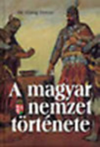 dr. Görög Fernc: A magyar nemzet története I.- Az őskortól a mohácsi vészig