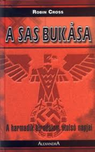 Robin Cross: A sas bukása-A harmadik birodalom utolsó napjai