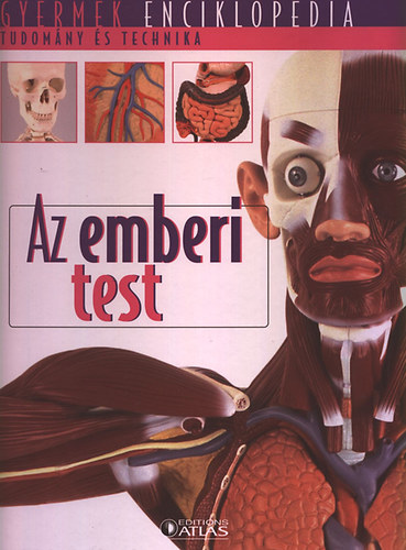 : Az emberi test (Gyermek enciklopédia - tudomány és technika)