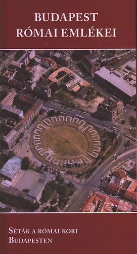 Zsidi Paula (szerk.): Budapest római emlékei- Séták a római kori Budapesten (Aquincumi zsebkönyvek 4.)