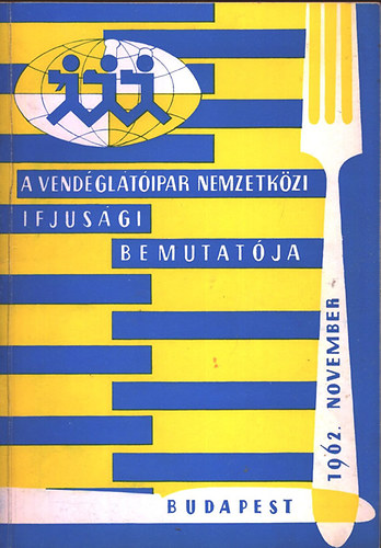 : A Vendéglátóipar Nemzetközi Ifjusági Bemutatója (1962. november)