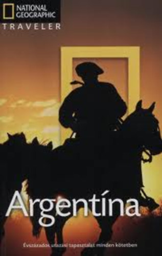 Wayne Bernhardson: Argentína (National Geographic Traveler)