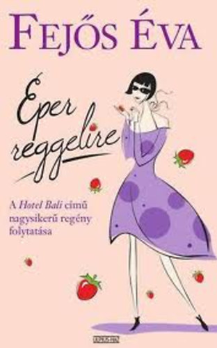 Fejős Éva: Eper reggelire