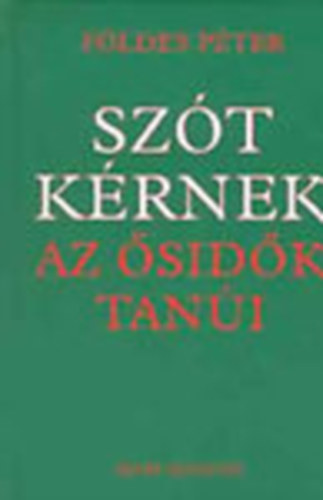 Földes Péter: Szót kérnek az ősidők tanúi