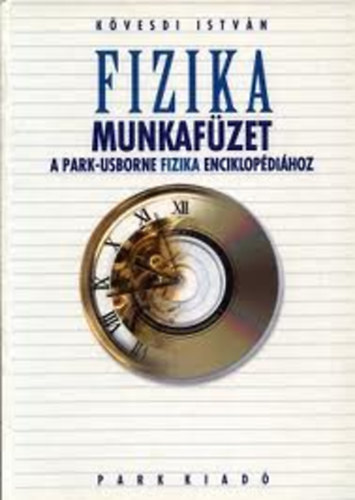 Kövesdi István: Fizika - Munkafüzet a Park-Usborne Fizika Enciklopédiához