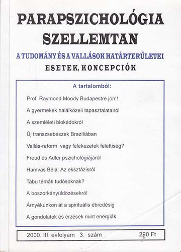 : Parapszichológia szellemtan - A tudomány és a vallások határterületei - Esetek, koncepciók (2000. III. évfolyam 3. szám)