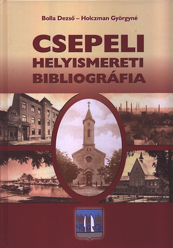 Holczman Györgyné; Bolla Dezső: Csepeli helyismereti bibliográfia