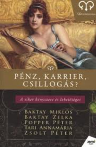 Baktay-Popper-Tari-Zsolt: Pénz, karrier, csillogás? - A siker kényszere és lehetőségei (Mesterkurzus)