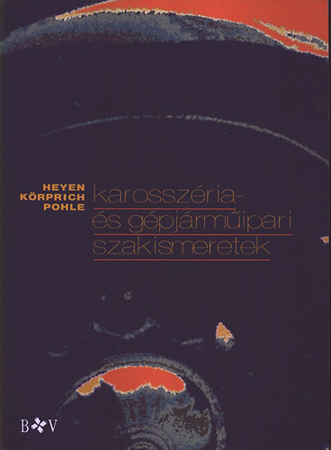 Heyen; Körprich; Pohle: Karosszéria- és gépjárműipari szakismeretek