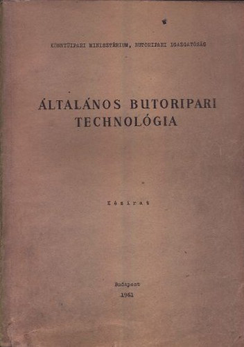 : Általános bútoripari technológia (kézirat)