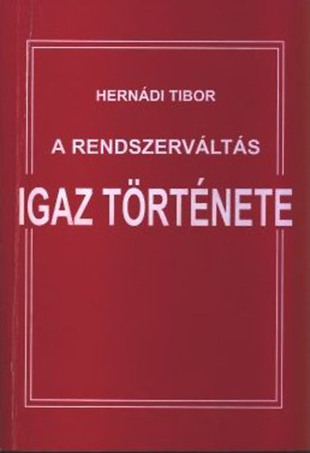 Hernádi Tibor: A rendszerváltás igaz története
