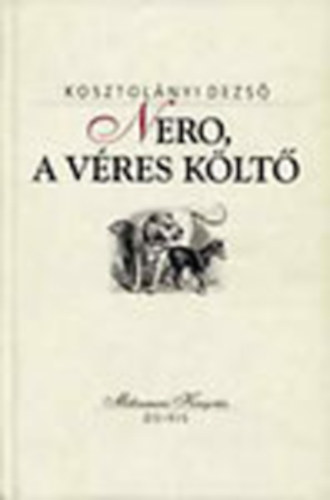 Kosztolányi Dezső: Nero, a véres költő (Millenniumi Könyvtár 11.)