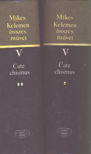 Mikes Kelemen: Catechismus formájára való közönséges oktatások I-II. (Mikes Kelemen összes művei V/1-2.)