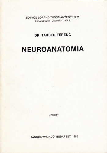 Tauber Ferenc Dr.: Neuroanatomia (kézirat)