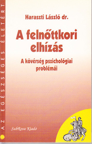 Dr. Haraszti László: A felnőttkori elhízás (A kövérség pszichológiai problémái)- Az egészséges életért