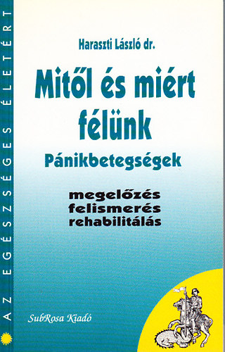 Dr. Haraszti László: Mitől és miért félünk - Pánikbetegségek (Az egészséges életért)