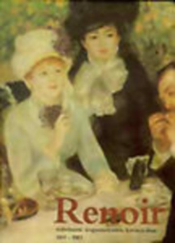 : Renoir művészete impresszionista korszakában (1869-1883)- A művészet klasszikusai