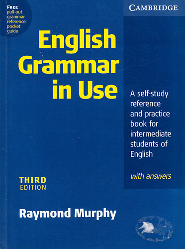 Raymond Murphy: English Grammar In Use with Answers: A Self-study Reference and Practice Book for Intermediate Students of English (with answers) - 3RD (third) edition