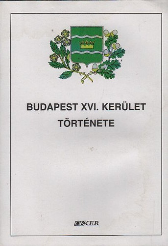 Vass Vilmos: Budapest XVI. kerület története (Helytörténeti olvasókönyv)