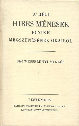 Wesselényi Miklós báró: A' régi hires ménesek egyike' megszünésének okairól (reprint)