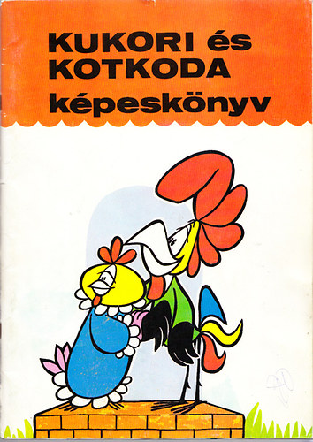 Bálint Ágnes: Kukori és Kotkoda képeskönyv