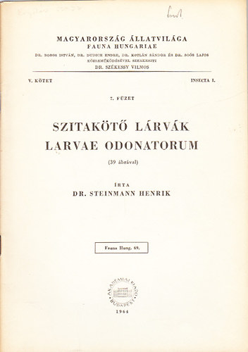 Dr. Steinmann Henrik: Szitakötő lárvák - Larvae Odonatorum (Magyarország állatvilága- Fauna Hungariae 69.)- V. kötet, 7. füzet (Insecta I.)