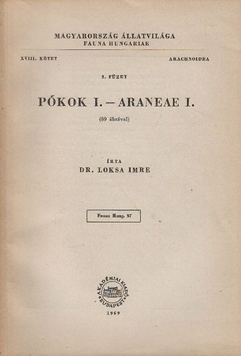 Loksa Imre dr.: Pókok I. - Araneae I. (Magyarország állatvilága- Fauna Hungariae 97.)- XVIII. kötet, 2. füzet (Arachnoidea)