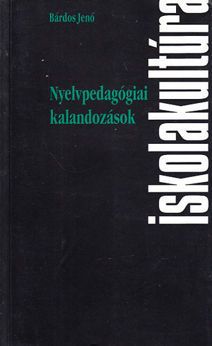 Bárdos Jenő: Nyelvpedagógiai kalandozások (Iskolakultúra-könyvek 24.)