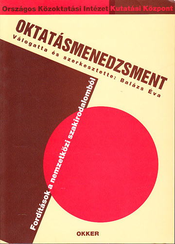 Balázs Éva (szerk.): Oktatásmenedzsment (Fordítások a nemzetközi szakirodalomból)