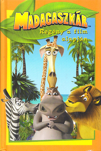 Louise Gikow: Madagaszkár-Regény a film alapján