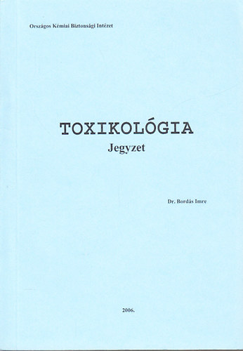 Dr. Bordás Imre: Toxikológia - Jegyzet