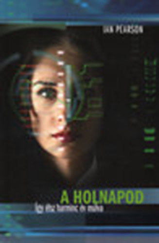 Ian Pearson: A holnapod- Így élsz harminc év múlva