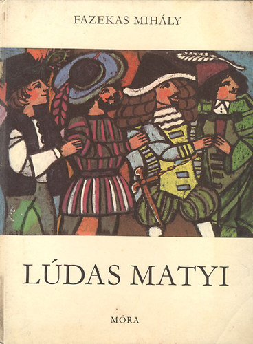 Fazekas Mihály: Lúdas Matyi (Szántó Piroska rajzaival)