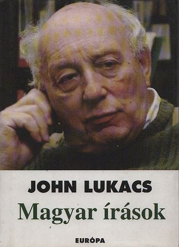 John Lukacs: Magyar írások
