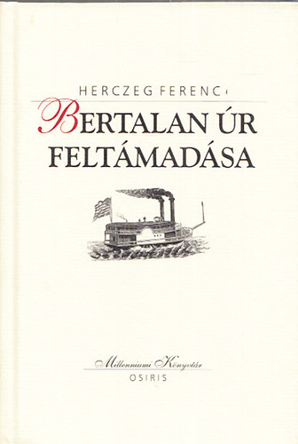 Herczeg Ferenc: Bertalan úr feltámadása (Milleniumi könyvtár 138.)