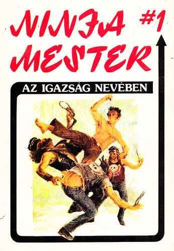 Wade Barker: Ninja mester #1: Az igazság nevében