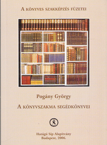 Pogány György: A könyvszakma segédkönyvei (A könyves képzés füzetei)